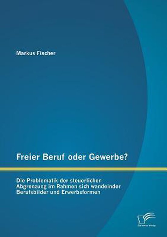 Freier Beruf oder Gewerbe? Die Problematik der steuerlichen  ... - cover
