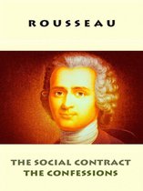 Rousseau - The Social Contract & The Confessions