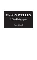 Bio-Bibliographies in the Performing Arts- Orson Welles