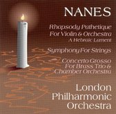 Nanes: Rhapsody Pathetique; Symphony for Strings; Concerto Grosso