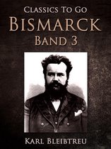 Classics To Go - Bismarck - Ein Weltroman Band 3