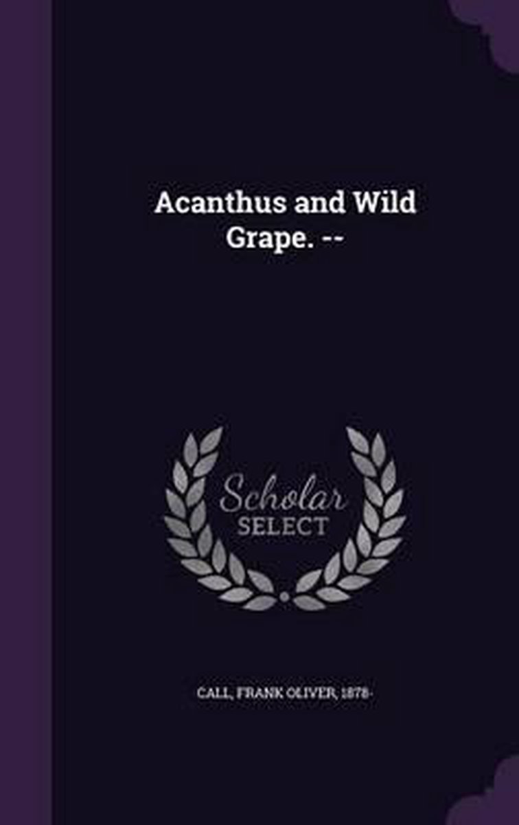 Acanthus And Wild Grape. -- van Call