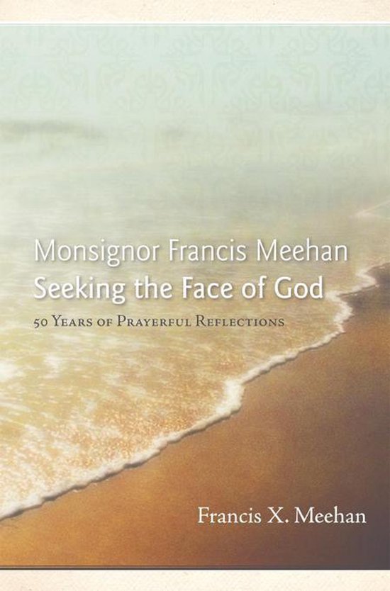 Monsignor Francis Meehan Seeking the Face of God - cover