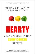 21 Days to a New Healthy You! Hearty Vegan and Vegetarian Slow Cooker Recipes