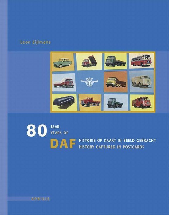 Cover van het boek '80 jaar DAF historie op kaart in beeld gebracht / 80 years of DAF history pictured in postcards' van L. Zijlmans