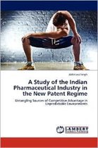 A Study of the Indian Pharmaceutical Industry in the New Patent Regime