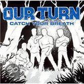Our Turn - Catch Your Breath (CD)