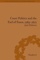 Political and Popular Culture in the Early Modern Period - Court Politics and the Earl of Essex, 1589–1601