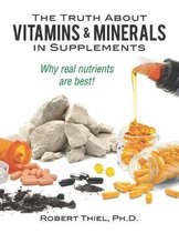 The Truth about Vitamins and Minerals in Supplements