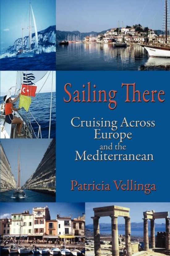 Sailing There Cruising Across Europe And - cover