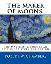 The Maker of Moons. by