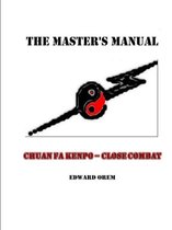 The Masters Manual -- Chuan Fa Kenpo Close Combat