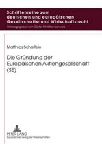 Die Gruendung Der Europaeischen Aktiengesellschaft (Se)