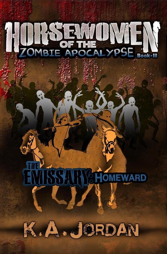Horsewomen of the Zombie Apocalypse 3 - The Emissary: Homewa ... - cover