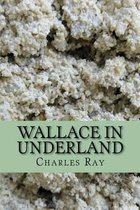 Wallace in Underland