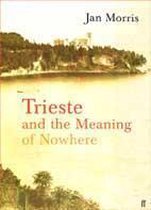 Trieste & The Meaning Of Nowhere