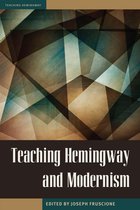 Teaching Hemingway - Teaching Hemingway and Modernism