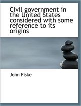 Civil Government in the United States Considered with Some Reference to Its Origins