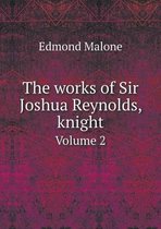 The works of Sir Joshua Reynolds, knight Volume 2