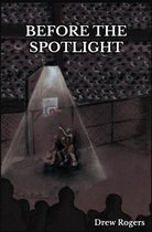 Before the Spotlight