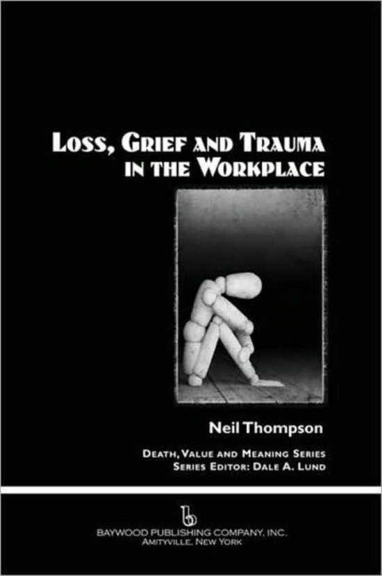 Loss, Grief, and Trauma in the Workplace | 9780895033420 | Neil ...