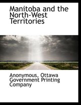 Manitoba and the North-West Territories