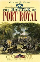 Civil War Series - The Battle of Port Royal