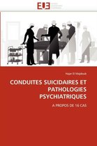 CONDUITES SUICIDAIRES ET PATHOLOGIES PSYCHIATRIQUES