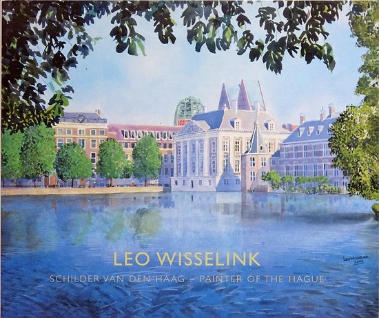 Leo Wisselink : Schilder van Den Haag - Leo Wisselink