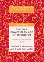 The Evolving American Presidency - The War Power in an Age of Terrorism
