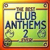 The Best Club Anthems 2...Ever!