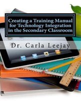 Creating a Training Manual for Technology Integration in the Secondary Classroom