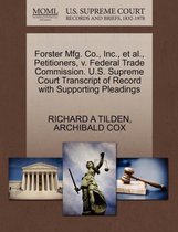 Omslag Forster Mfg. Co., Inc., Et Al., Petitioners, V. Federal Trade Commission. U.S. Supreme Court Transcript of Record with Supporting Pleadings