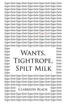 Wants, Tightrope, Spilt Milk