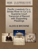 Pacific Livestock Co V. Silvies River Irr Co U.S. Supreme Court Transcript of Record with Supporting Pleadings
