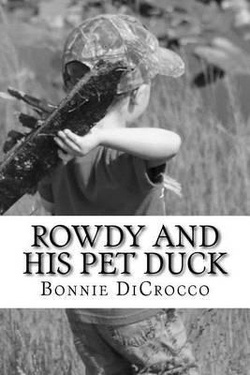 Rowdy and His Pet Duck - Bonnie Jean Dicrocco