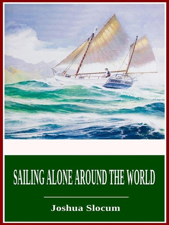 Sailing Alone Around the World (ebook), Joshua Slocum 1230002551685