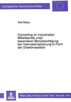 Controlling Im Industriellen Mittelbetrieb Unter Besonderer Beruecksichtigung Der Internationalisierung in Form Der Direktinvestition