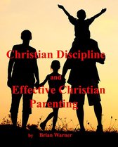 Christian Discipline and Effective Christian Parenting