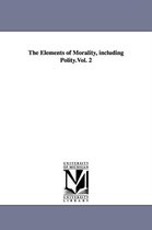 The Elements of Morality, including Polity.Vol. 2