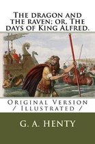 The Dragon and the Raven; Or, the Days of King Alfred.