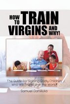 How to Train Virgins and Why!