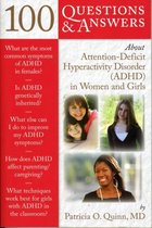 100 Questions & Answers About Attention-deficit Hyperactivity Disorder ADHD in Women and Girls