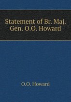 Statement of Br. Maj. Gen. O.O. Howard