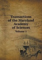 Transactions of the Maryland Academy of Sciences Volume 1