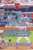Phillies Nation Presents The 100 Greatest Phillies of All Time