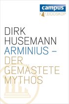 Kaleidoskop - Arminius - Der gemästete Mythos