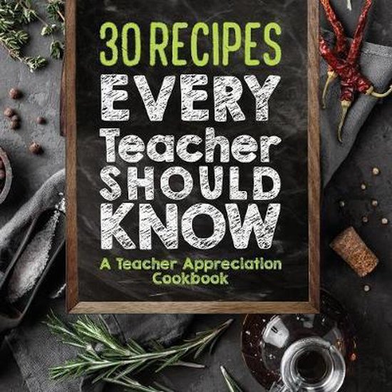 30 Recipes Every Teacher Should Know - A Teacher Appreciatio ... - cover