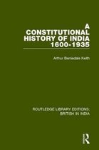 Routledge Library Editions: British in India-A Constitutional History of India, 1600-1935