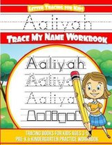 Aaliyah Letter Tracing for Kids Trace My Name Workbook